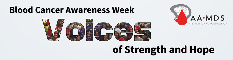 Aplastic Anemia, MDS, and PNH Awareness: Voices of Strength and Hope